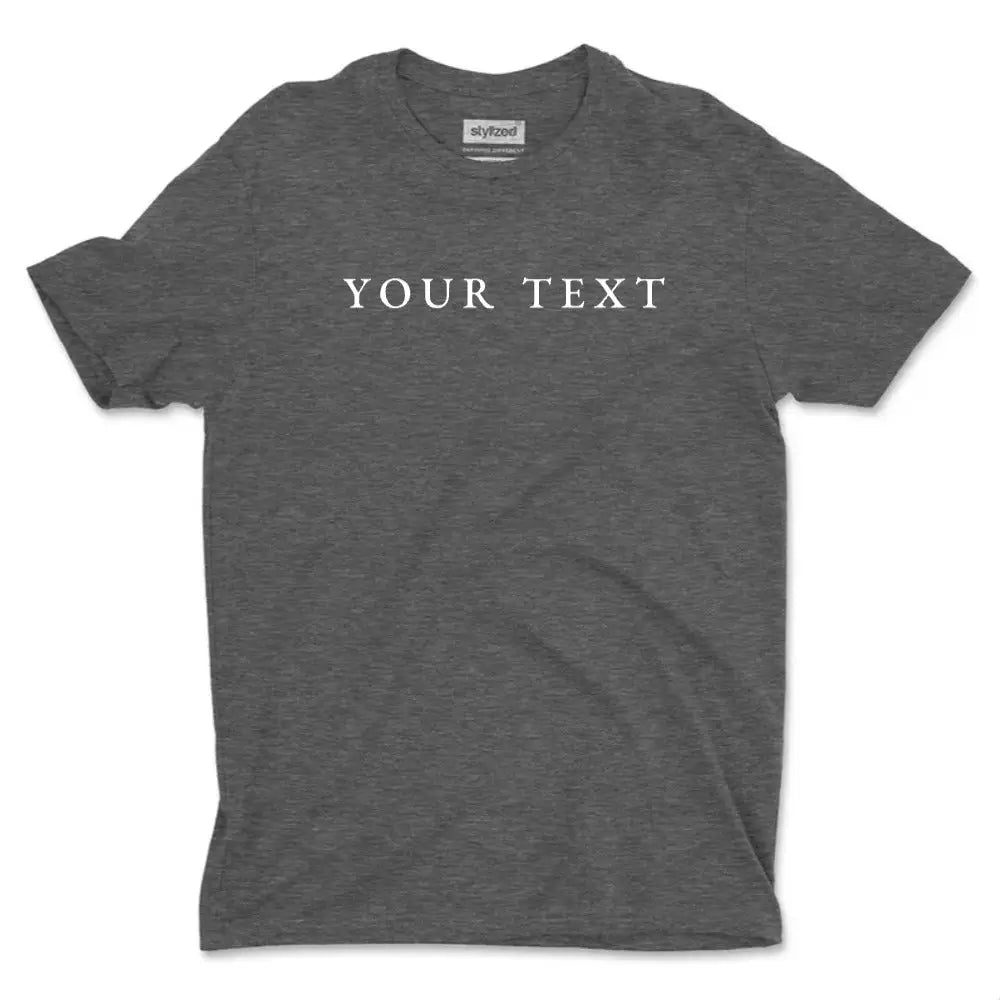 Custom Text T-Shirt - Classic - Charcoal Grey / XS