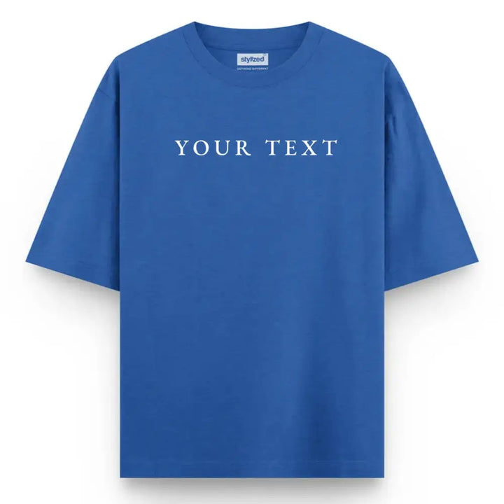 Custom Text T-Shirt - Oversize - Royal Blue / XS