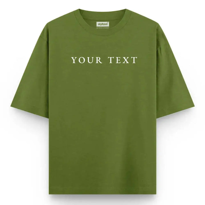 Custom Text T-Shirt - Oversize - Military Green / XS